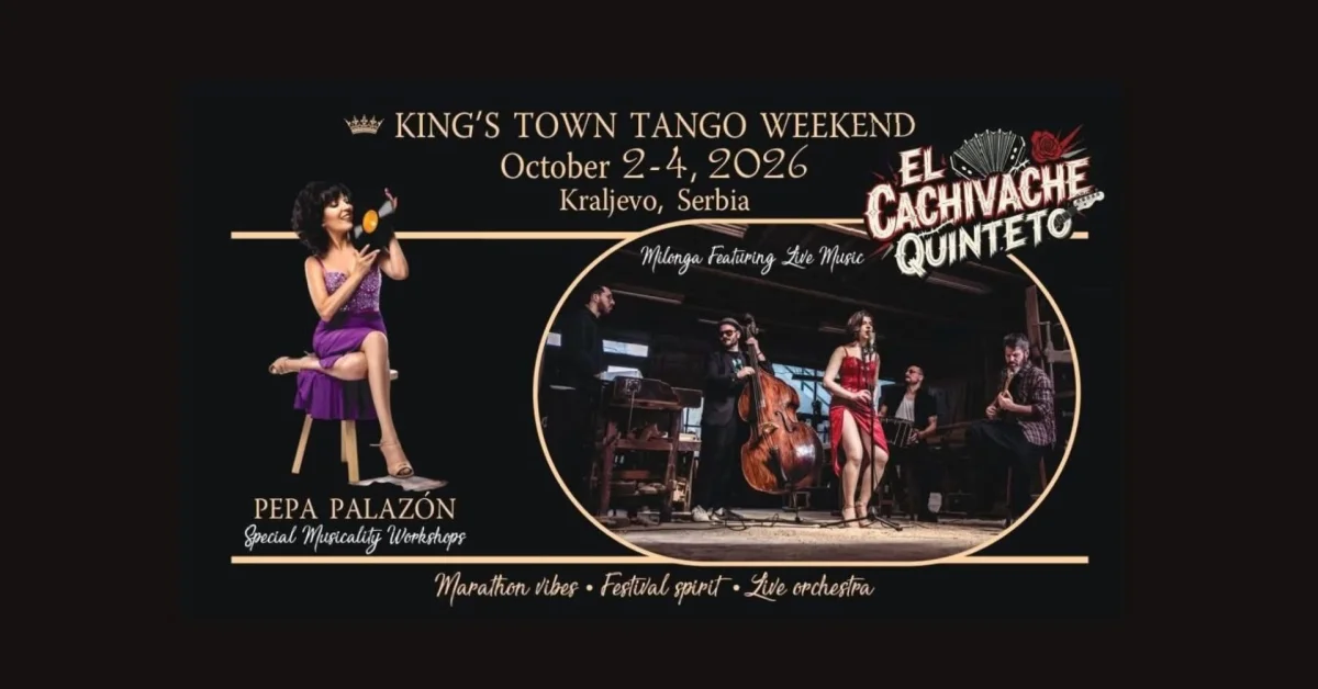 King's Town TANGO WEEKEND - PEPA PALAZÓN & EL CACHIVACHE QUINTETO — tango Kraljevo